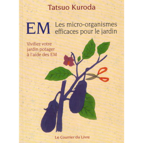 Tatsuo Kuroda, les micro-organismes efficaces pour le jardin