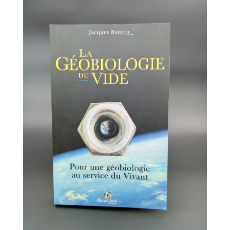 La géobiologie du vide : Pour une géobiologie au service du vivant